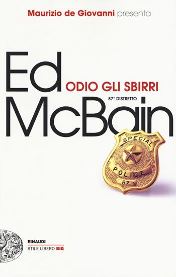 Odio gli sbirri. 87° distretto - Ed McBain - Libro Einaudi 2017, Einaudi. Stile libero big | Libraccio.it