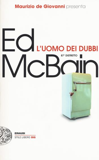 L'uomo dei dubbi. 87° distretto - Ed McBain - Libro Einaudi 2018, Einaudi. Stile libero big | Libraccio.it