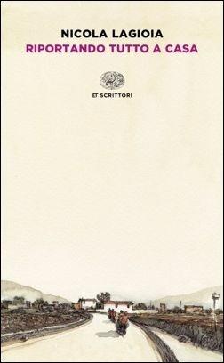 Riportando tutto a casa - Nicola Lagioia - Libro Einaudi 2017, Einaudi tascabili. Scrittori | Libraccio.it