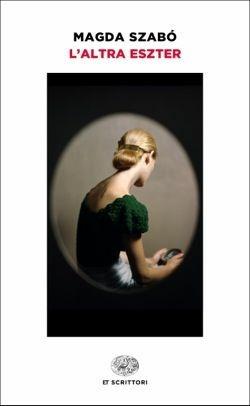 L'altra Eszter - Magda Szabò - Libro Einaudi 2017, Einaudi tascabili. Scrittori | Libraccio.it