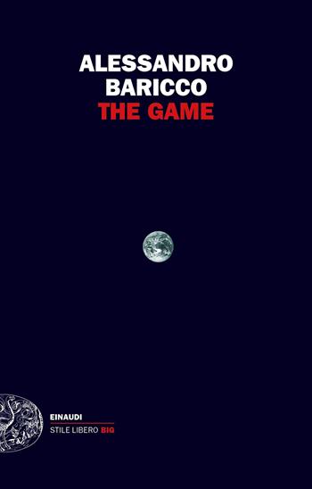 The Game - Alessandro Baricco - Libro Einaudi 2018, Einaudi. Stile libero big | Libraccio.it
