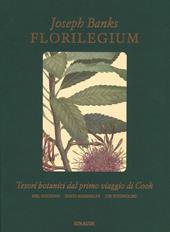 Florilegium. Tesori botanici del primo viaggio di Cook. Ediz. a colori