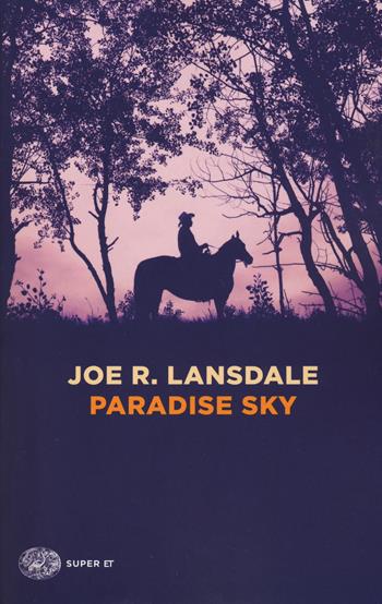Paradise Sky - Joe R. Lansdale - Libro Einaudi 2017, Super ET | Libraccio.it