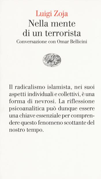 Nella mente di un terrorista. Conversazione con Omar Bellicini - Luigi Zoja, Omar Bellicini - Libro Einaudi 2017, Vele | Libraccio.it