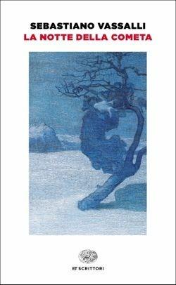 La notte della cometa - Sebastiano Vassalli - Libro Einaudi 2017 | Libraccio.it