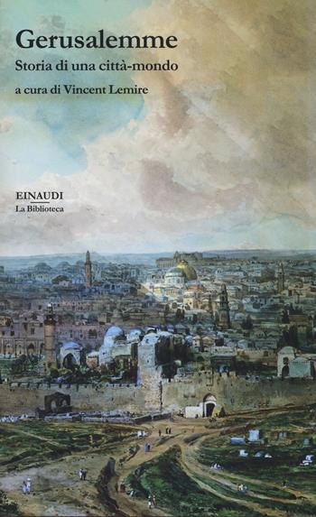 Gerusalemme. Storia di una città-mondo  - Libro Einaudi 2017, La biblioteca | Libraccio.it