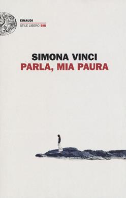 Parla, mia paura - Simona Vinci - Libro Einaudi 2017, Einaudi. Stile libero big | Libraccio.it
