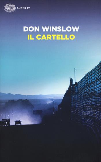 Il cartello - Don Winslow - Libro Einaudi 2017, Super ET | Libraccio.it