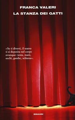 La stanza dei gatti. Una chiacchierata con il teatro - Franca Valeri - Libro Einaudi 2017, Supercoralli | Libraccio.it