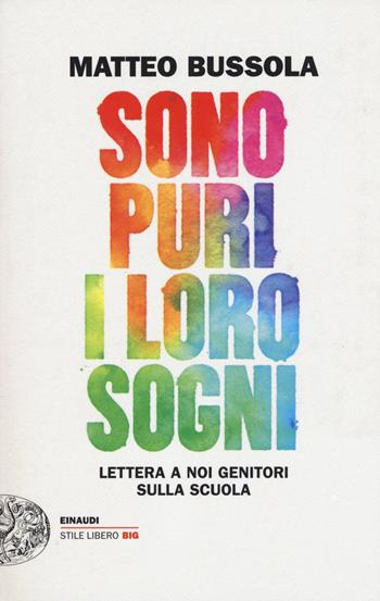 Sono puri i loro sogni. Lettera a noi genitori sulla scuola - Matteo Bussola - Libro Einaudi 2017, Einaudi. Stile libero big | Libraccio.it