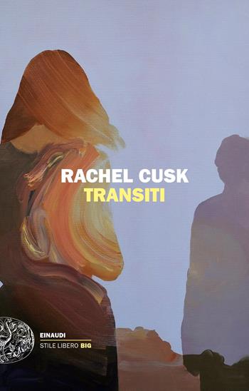 Transiti - Rachel Cusk - Libro Einaudi 2019, Einaudi. Stile libero big | Libraccio.it