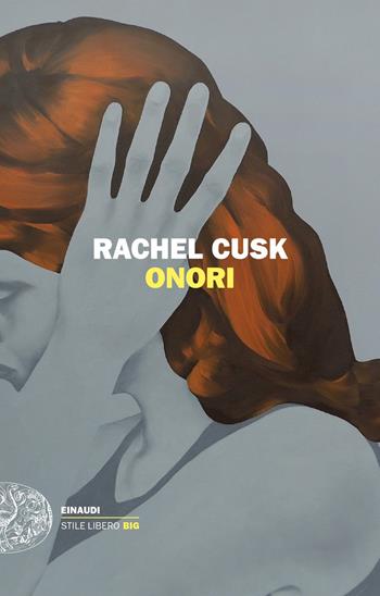 Onori - Rachel Cusk - Libro Einaudi 2020, Einaudi. Stile libero big | Libraccio.it