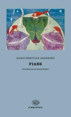 Le fiabe - Hans Christian Andersen - Libro Einaudi 2017, Einaudi tascabili. Biblioteca | Libraccio.it