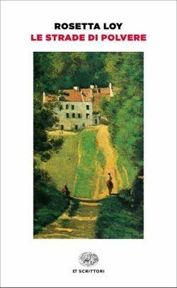 Le strade di polvere - Rosetta Loy - Libro Einaudi 2017, Einaudi tascabili. Scrittori | Libraccio.it
