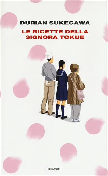 Le ricette della signora Tokue - Durian Sukegawa - Libro Einaudi 2018, Supercoralli | Libraccio.it