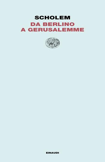 Da Berlino a Gerusalemme - Gershom Scholem - Libro Einaudi 2018, Letture Einaudi | Libraccio.it