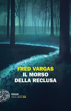 Il morso della reclusa - Fred Vargas - Libro Einaudi 2018, Einaudi. Stile libero big | Libraccio.it