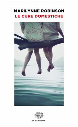 Le cure domestiche - Marilynne Robinson - Libro Einaudi 2018, Einaudi tascabili. Scrittori | Libraccio.it