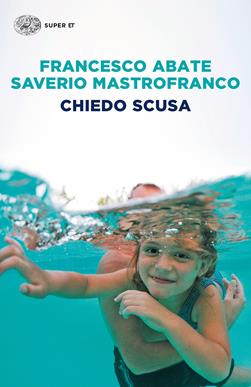 Chiedo scusa - Francesco Abate, Saverio Mastrofranco - Libro Einaudi 2017, Super ET | Libraccio.it