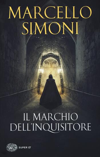 Il marchio dell'inquisitore - Marcello Simoni - Libro Einaudi 2018, Super ET | Libraccio.it