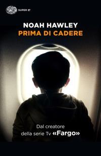 Prima di cadere - Noah Hawley - Libro Einaudi 2018, Super ET | Libraccio.it