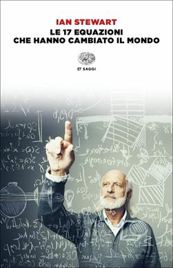 Le 17 equazioni che hanno cambiato il mondo - Ian Stewart - Libro Einaudi 2018, Einaudi tascabili. Saggi | Libraccio.it