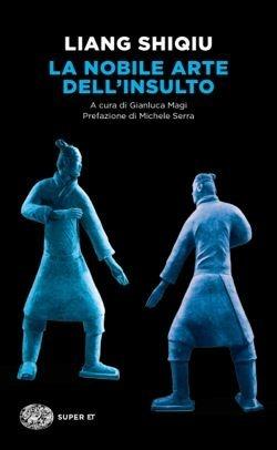 La nobile arte dell'insulto - Shiqiu Liang - Libro Einaudi 2017, Einaudi tascabili. Classici | Libraccio.it