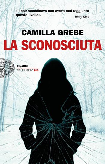 La sconosciuta - Camilla Grebe - Libro Einaudi 2018, Super ET | Libraccio.it