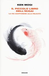 Il piccolo libro dell'ikigai. La via giapponese alla felicità - Ken Mogi - Libro Einaudi 2018, Frontiere Einaudi | Libraccio.it