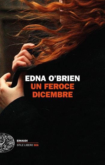 Un feroce dicembre - Edna O'Brien - Libro Einaudi 2018, Einaudi. Stile libero big | Libraccio.it