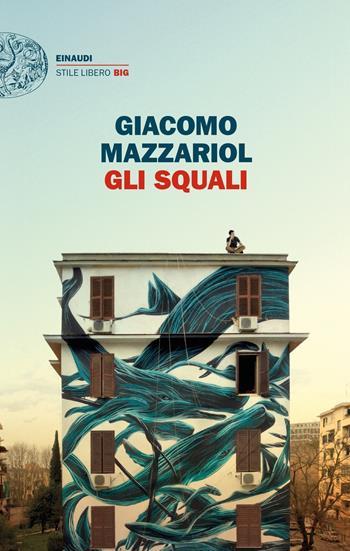 Gli squali - Giacomo Mazzariol - Libro Einaudi 2018, Einaudi. Stile libero big | Libraccio.it