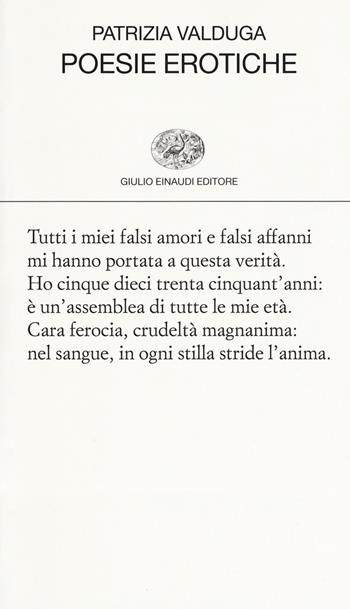 Poesie erotiche - Patrizia Valduga - Libro Einaudi 2018, Collezione di poesia | Libraccio.it