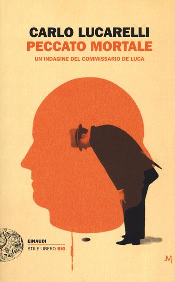 Peccato mortale. Un'indagine del commissario De Luca - Carlo Lucarelli - Libro Einaudi 2018, Einaudi. Stile libero big | Libraccio.it