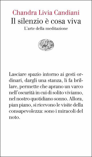Il silenzio è cosa viva. L'arte della meditazione - Chandra Livia Candiani - Libro Einaudi 2018, Vele | Libraccio.it