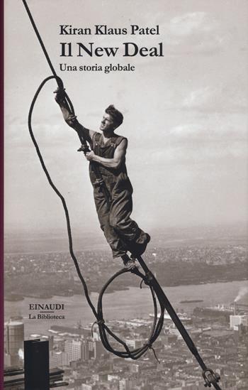 Il New Deal. Una storia globale - Kiran Klaus Patel - Libro Einaudi 2018, La biblioteca | Libraccio.it