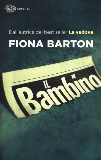 Il bambino - Fiona Barton - Libro Einaudi 2018, Super ET | Libraccio.it