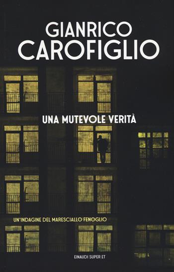 Una mutevole verità - Gianrico Carofiglio - Libro Einaudi 2018, Super ET | Libraccio.it