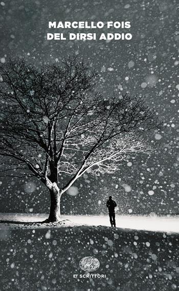 Del dirsi addio - Marcello Fois - Libro Einaudi 2018, Einaudi tascabili. Scrittori | Libraccio.it