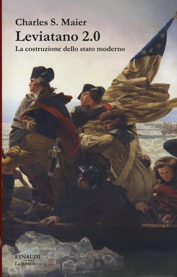 Leviatano 2.0. La costruzione dello stato moderno - Charles S. Maier - Libro Einaudi 2018, La biblioteca | Libraccio.it
