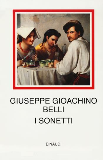 I sonetti. Ediz. critica - Gioachino Belli - Libro Einaudi 2018, I millenni | Libraccio.it