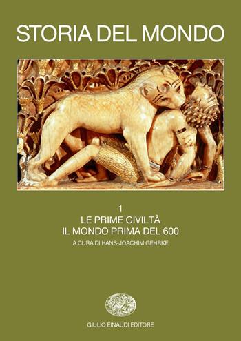 Storia del mondo. Vol. 1: Le prime civiltà. Il mondo prima del 600  - Libro Einaudi 2018, Grandi opere | Libraccio.it