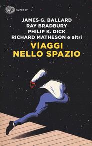 Viaggi nello spazio  - Libro Einaudi 2018, Super ET | Libraccio.it