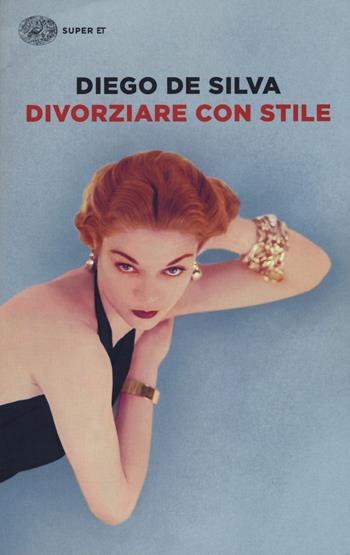 Divorziare con stile - Diego De Silva - Libro Einaudi 2019, Super ET | Libraccio.it
