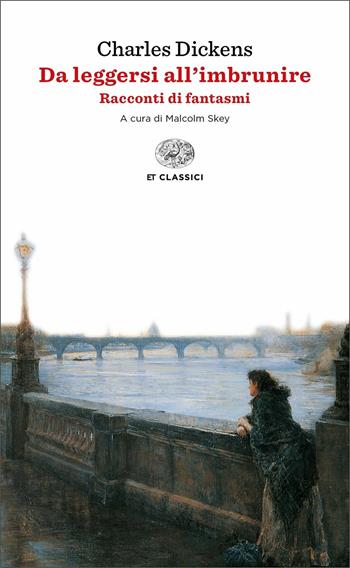Da leggersi all'imbrunire. Racconti di fantasmi - Charles Dickens - Libro Einaudi 2018, Einaudi tascabili. Classici | Libraccio.it