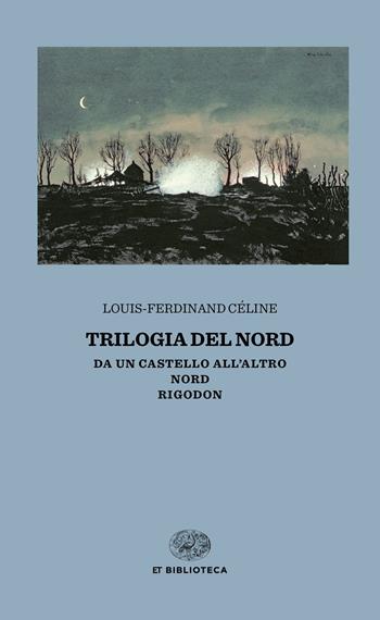 Trilogia del Nord: Da un castello all'altro-Nord-Rigodon - Louis-Ferdinand Céline - Libro Einaudi 2018, Einaudi tascabili. Biblioteca | Libraccio.it