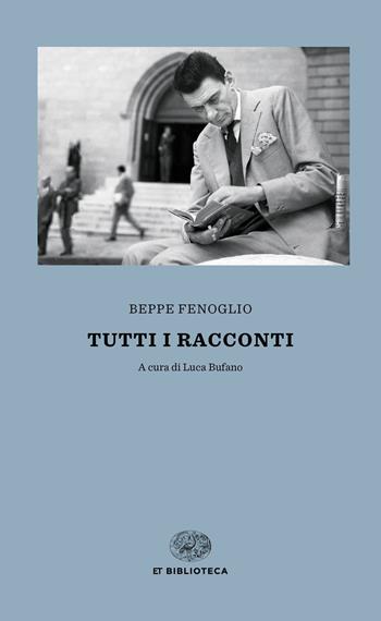 Tutti i racconti - Beppe Fenoglio - Libro Einaudi 2018, Einaudi tascabili. Biblioteca | Libraccio.it