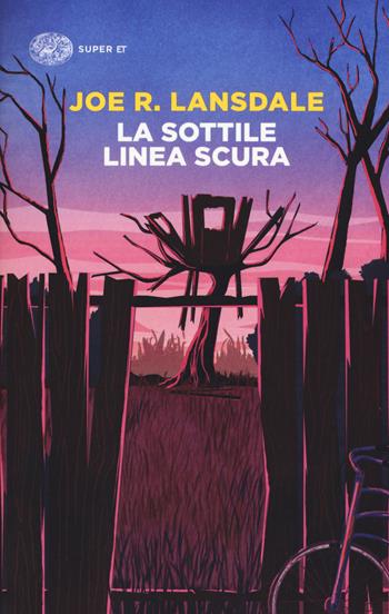 La sottile linea scura - Joe R. Lansdale - Libro Einaudi 2018, Super ET | Libraccio.it