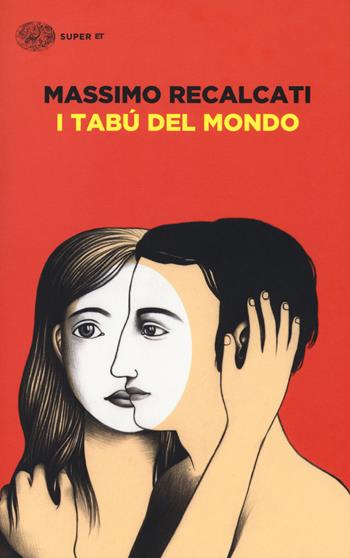 I tabù del mondo. Figure e miti del senso del limite e della sua violazione - Massimo Recalcati - Libro Einaudi 2018, Super ET | Libraccio.it