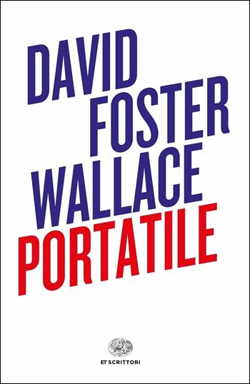 Portatile - David Foster Wallace - Libro Einaudi 2019, Super ET | Libraccio.it