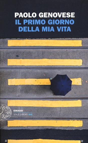 Il primo giorno della mia vita - Paolo Genovese - Libro Einaudi 2018, Einaudi. Stile libero big | Libraccio.it